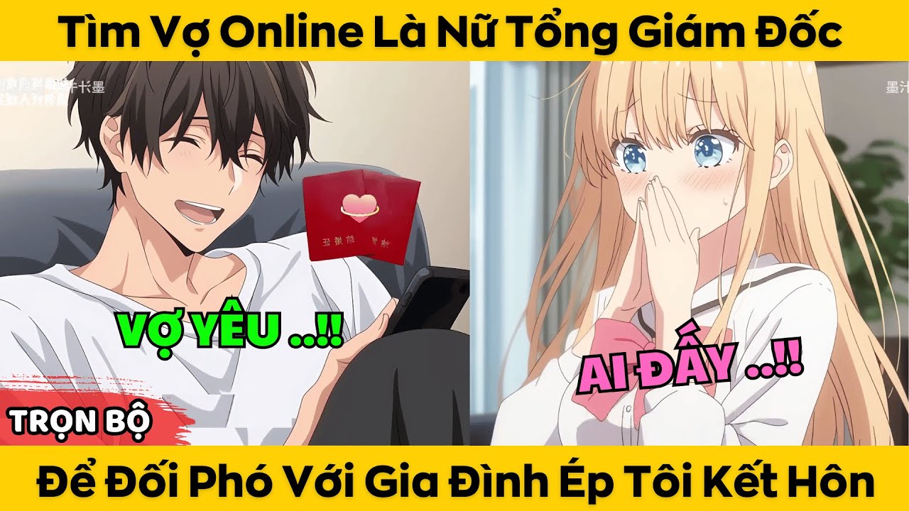 T&igrave;m Vợ Online L&agrave; Nữ Tổng Gi&aacute;m Đốc - Để Đối Ph&oacute; Với Gia Đ&igrave;nh &Eacute;p Kết H&ocirc;n