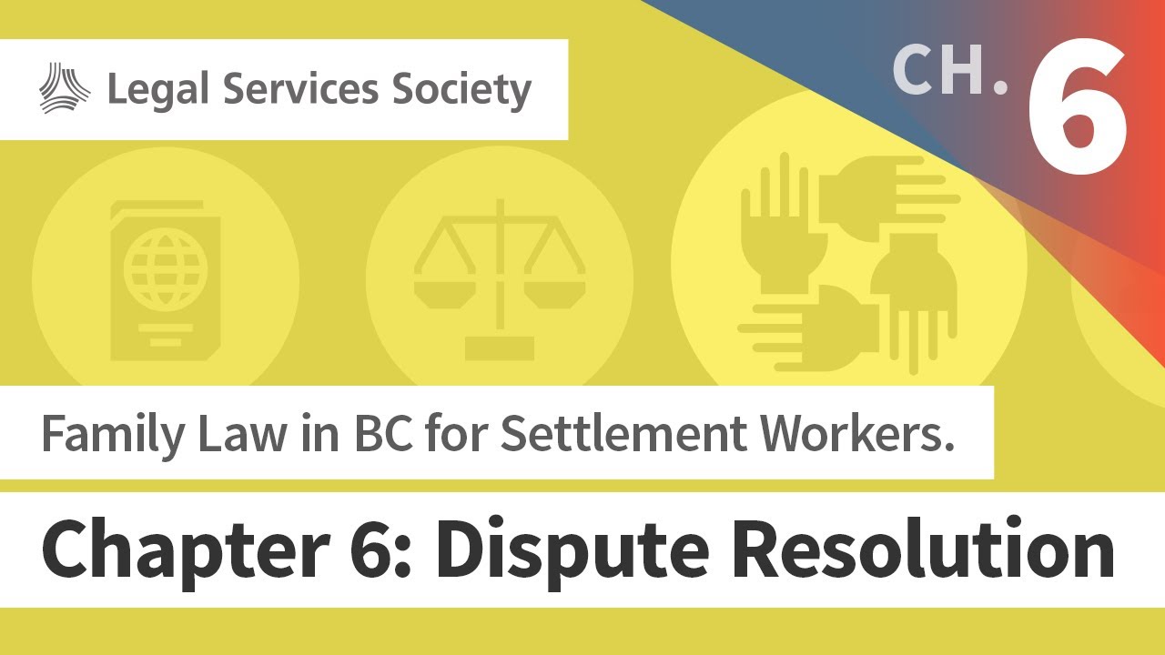 Family Law in BC for Settlement Workers. Chapter 6: Dispute Resolution (Apr 2019)