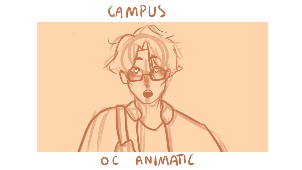 campus. oc animatic.