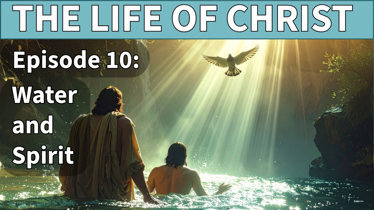 Bible Discussions - Episode 99 - The Life of Christ - Episode 10: Water and Spirit