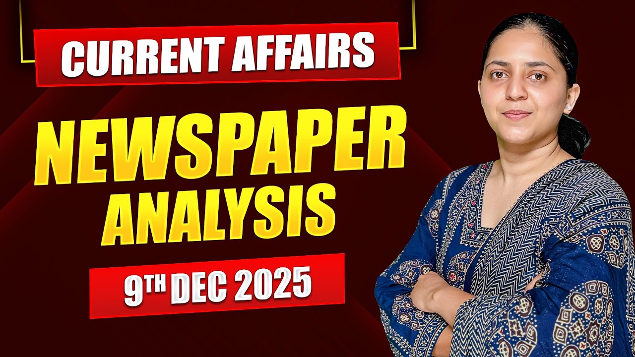 Daily Current Affairs for UPSC & State PSCs | 9th December 2025