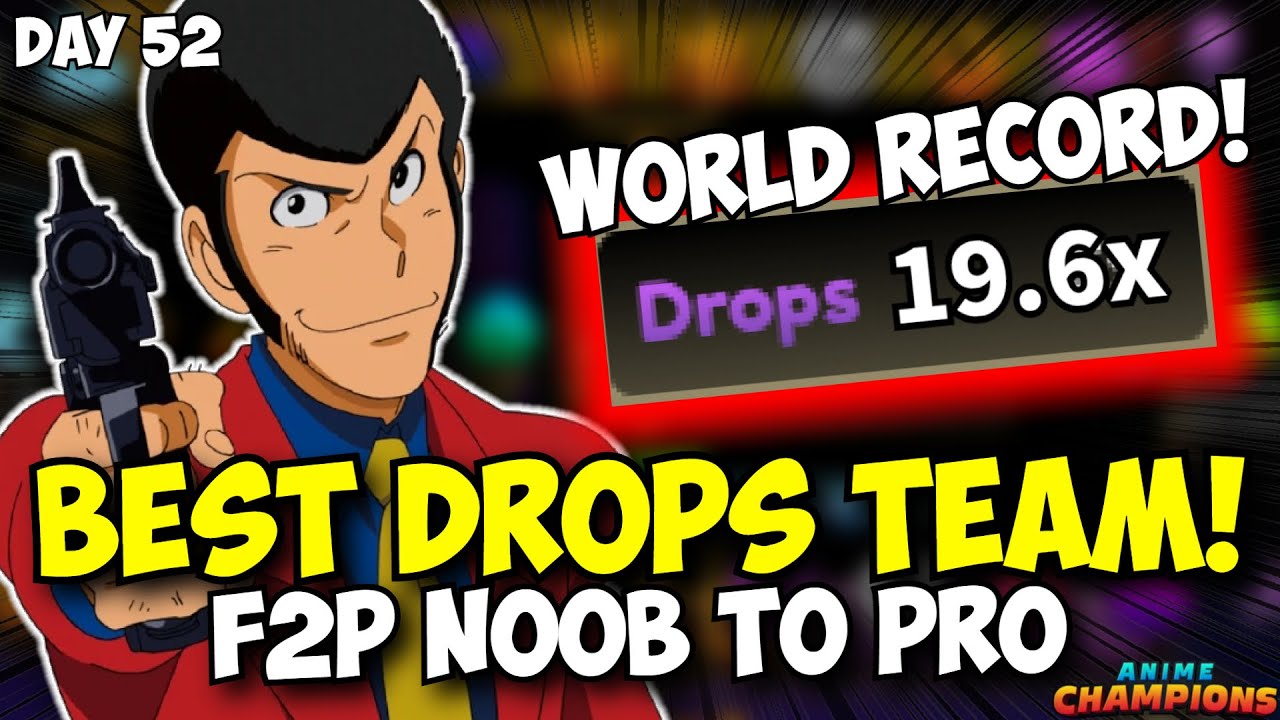 [Day 52] WORLD RECORD Drops Team! 19.6x Drops! F2P Noob To Pro Anime Champions