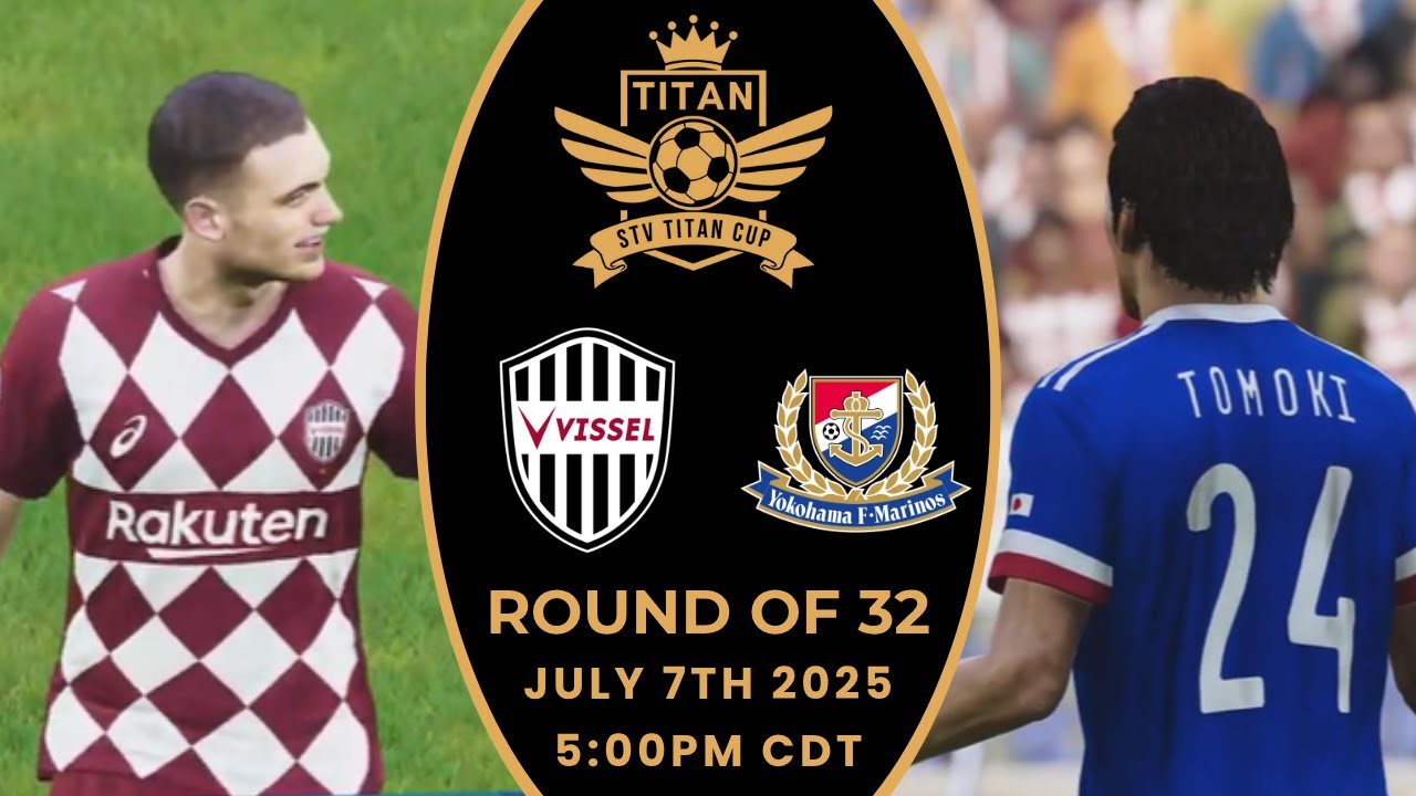 Vissel Kobe vs. Yokohama F. Marinos - STV Titan Cup™ S1 Round of 32
