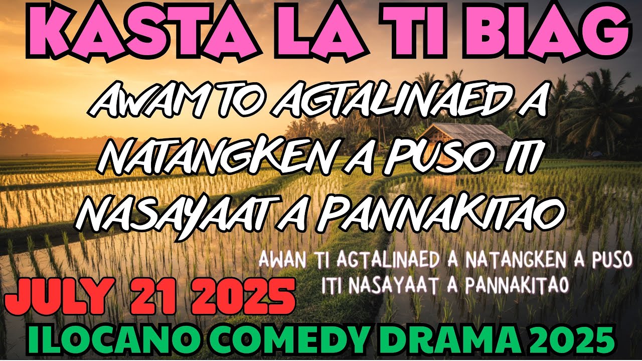 Kastala ti Biag New Video | KASTA LA TI BIAG | #kastalatibiag #ilocanocomedydrama | JULY 21 2025