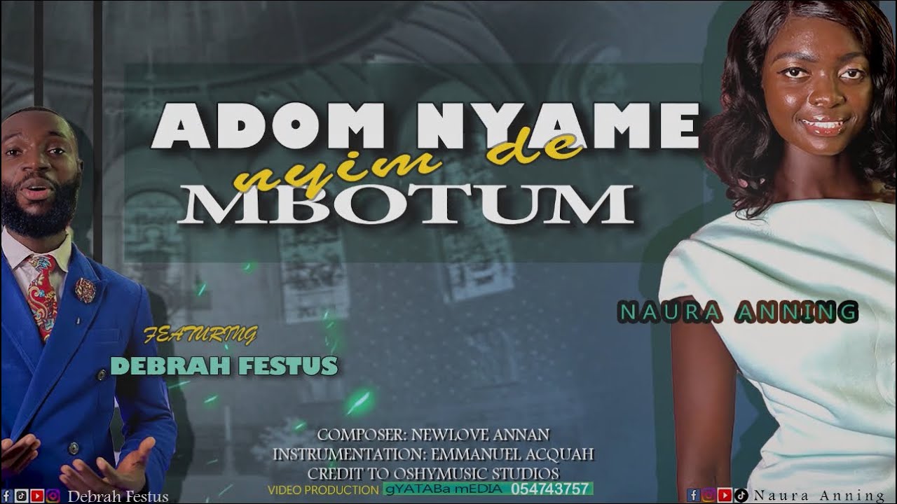Naura Anning Ft. Debrah Festus || Adom Nyame || Composed by Newlove Annan