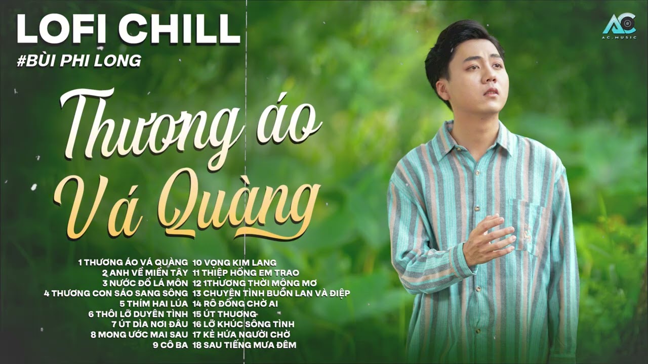 Tuyển Tập Bùi Phi Long - Lofi Chill | Thương Áo Vá Quàng | Đố ai kiếm được cái vảy con cá trê vàng