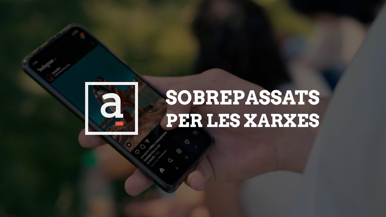 Reportatge: Sobrepassats per les xarxes