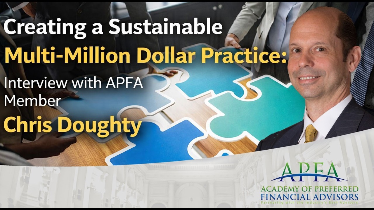 Creating a Sustainable Multi-Million Dollar Practice: Interview with APFA Member Chris Doughty