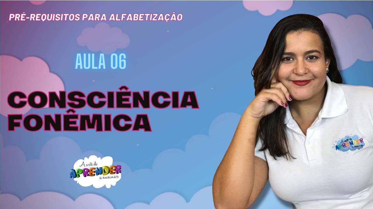 𝗔𝘂𝗹𝗮 𝟬𝟲: Consciência fonêmica (Pré-requisitos da alfabetização)