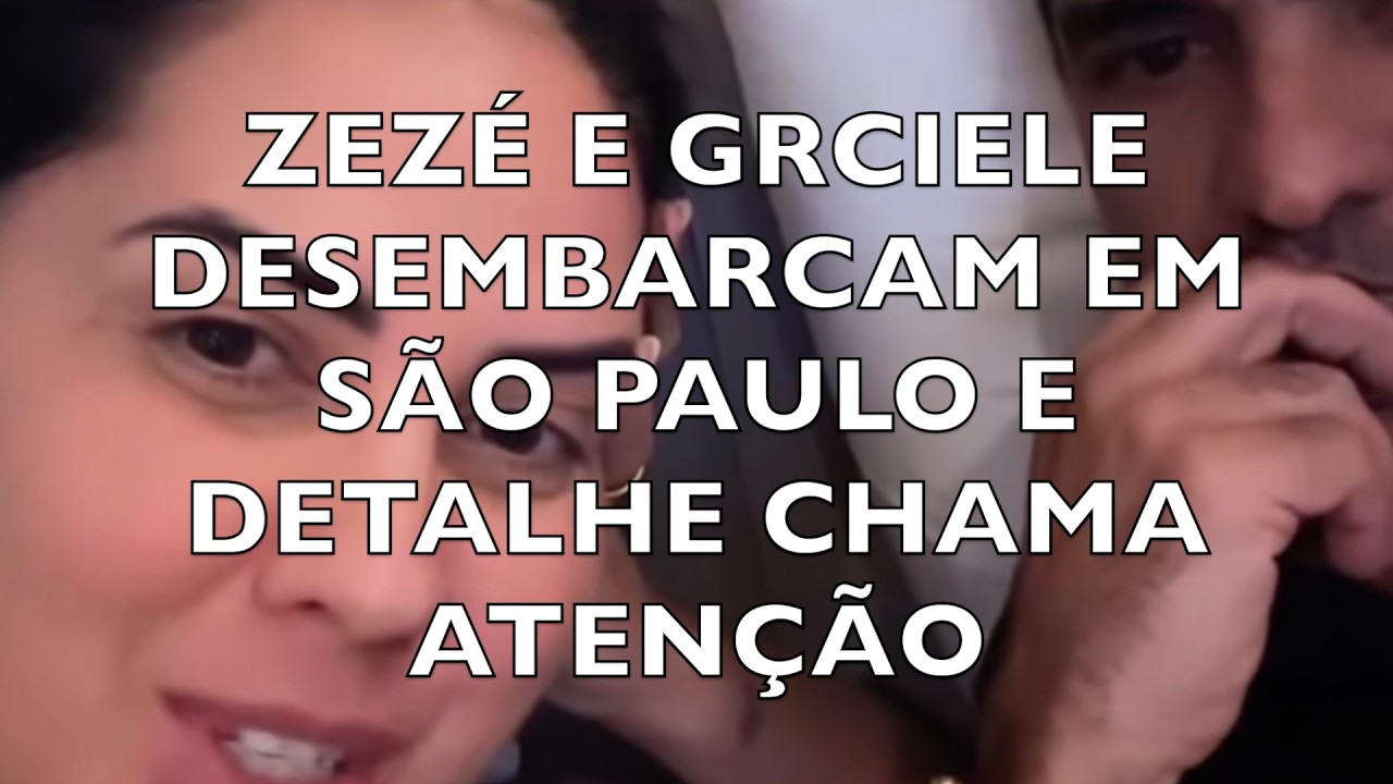 ZEZÉ E GRACIELE DESEMBARCAM EM SÃO PAULO E DETALHE CHAMA ATENÇÃO