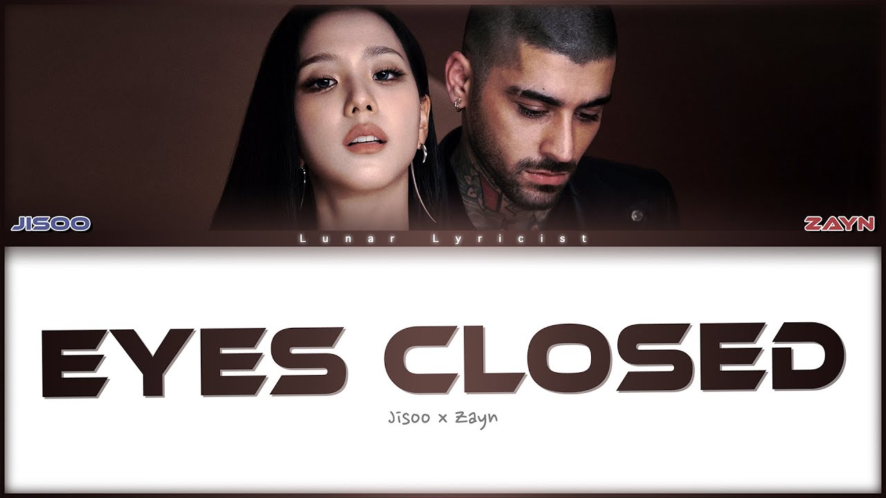Jisoo x Zayn - 'Eyes Closed' - Color Coded Lyrics