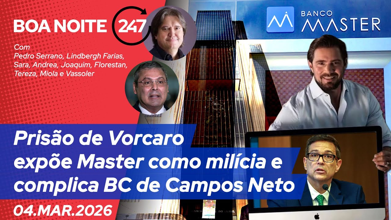Boa Noite 247 - Prisão de Vorcaro expõe Master como milícia e complica BC de Campos Neto (04.03.26)