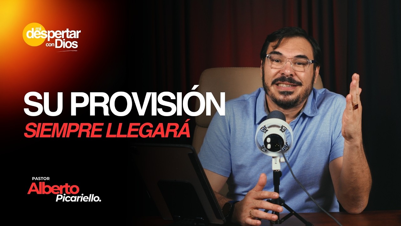 Su PROVISIÓN siempre llegará | Ps., Alberto Picariello | Mi Despertar con Dios