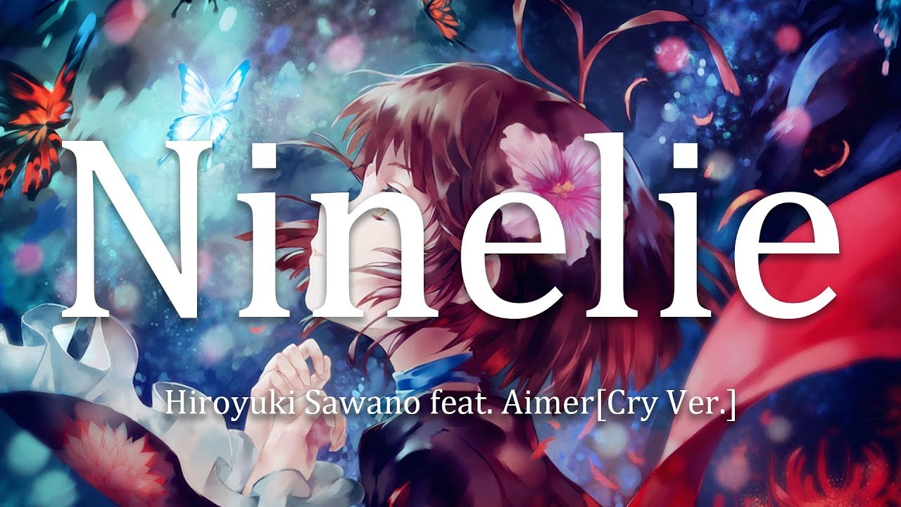 【HD】Ninelie [Cry Ver.] - Hiroyuki Sawano feat. 
