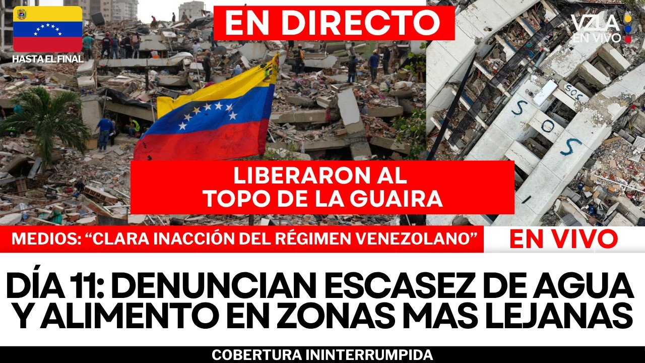 VIVO | D&Iacute;A 11: ESCASEZ DE AGUA Y ALIMENTO EN LA GUAIRA - LIBERARON AL TOPO - TERREMOTO EN VENEZUELA