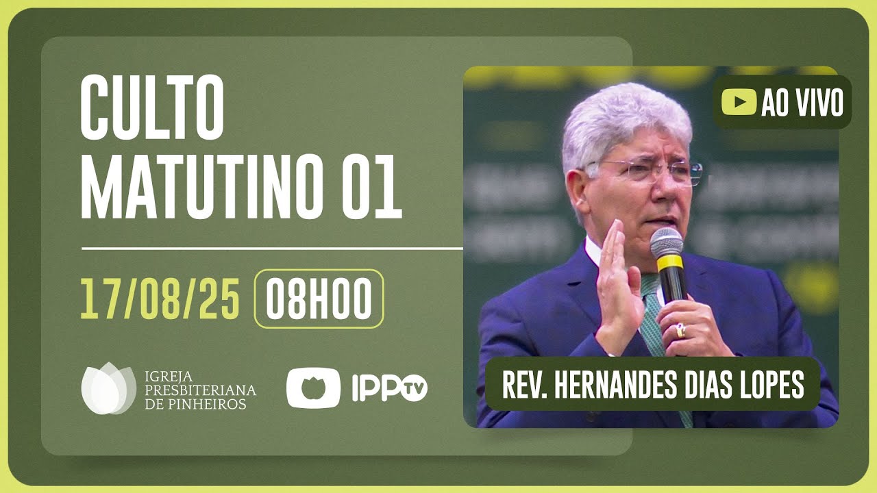 CULTO MATUTINO AO VIVO - 08H | Rev. Hernandes Dias Lopes | Igreja Presbiteriana de Pinheiros | IPPTV