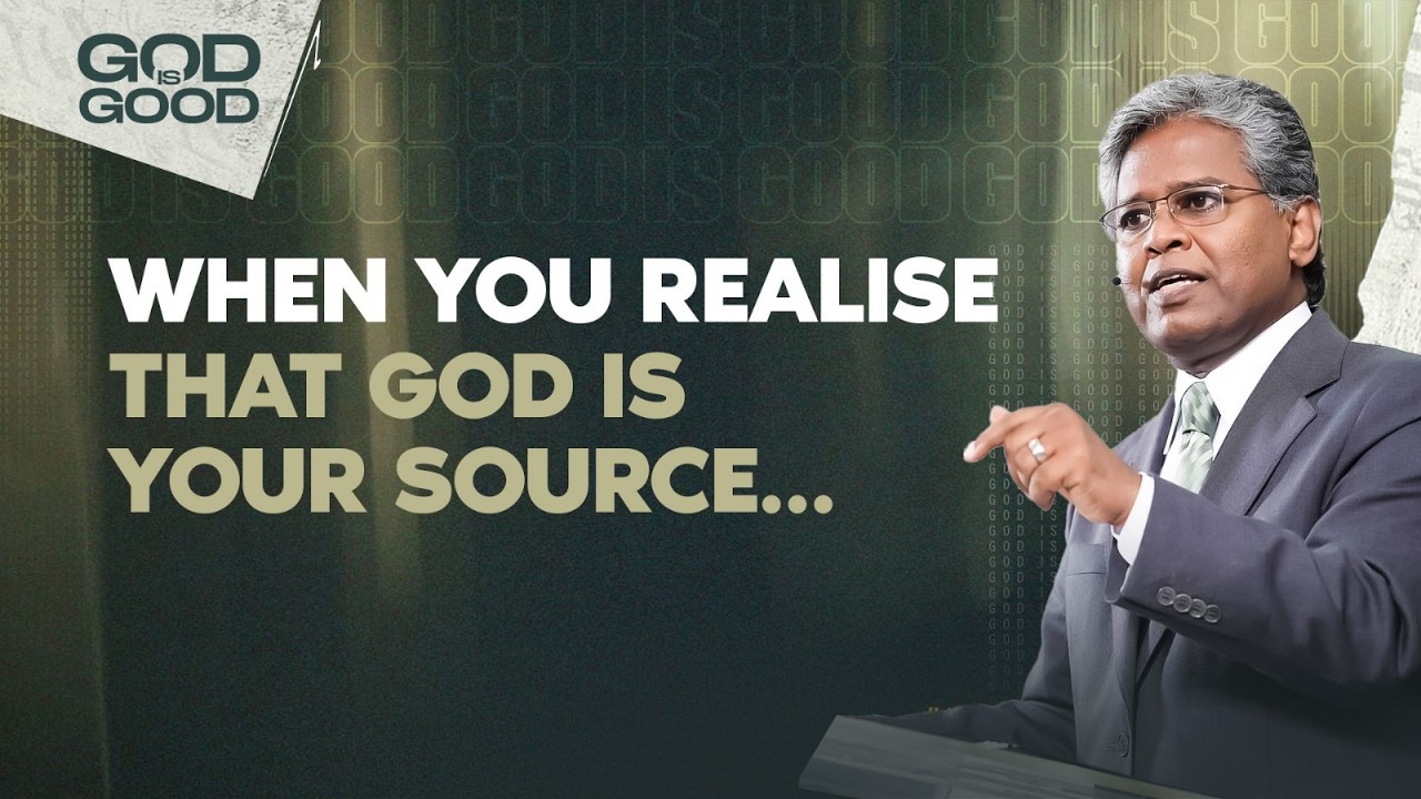 233 - When You Realise that God is Your Source… | God is Good