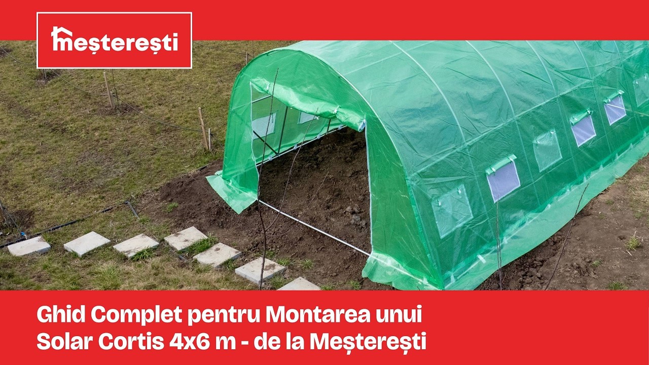 Ghid complet montaj Solar de grădină Cortis 4x6 m - Meșterești
