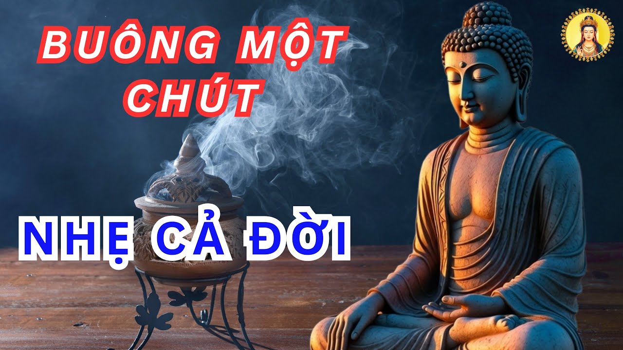 Buông Xả Để Tâm An – Buông Được Một Chút, Nhẹ Cả Một Đời | Lời Phật Dạy #loiphatday #buongxa #taman