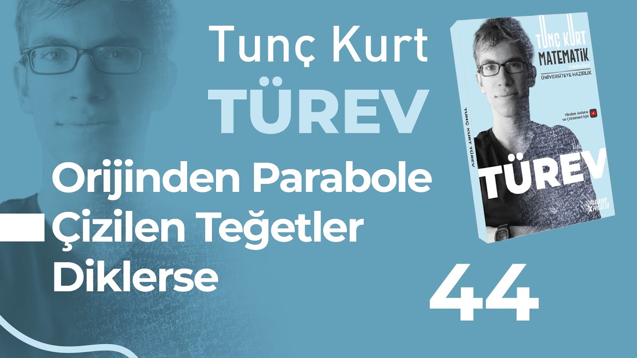 Türev 44 - Orijinden Parabole Çizilen Teğetler Diklerse Δ=-1 | Sayfa 58