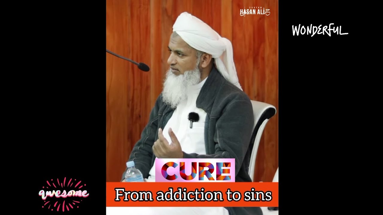 Cure from Addictions to sins | Shaykh Hasan Ali #Addiction #sins #shaykhhasanali #islam #muslim