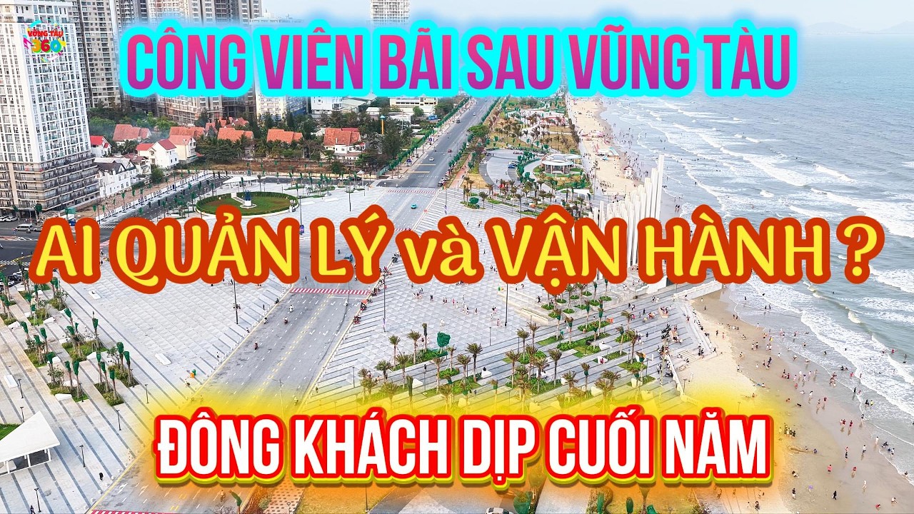 Ai Quản Lý và Vận Hành CÔNG VIÊN BÃI SAU VŨNG TÀU ?Các hạng mục vẫn đang thi công !Đông Khách !