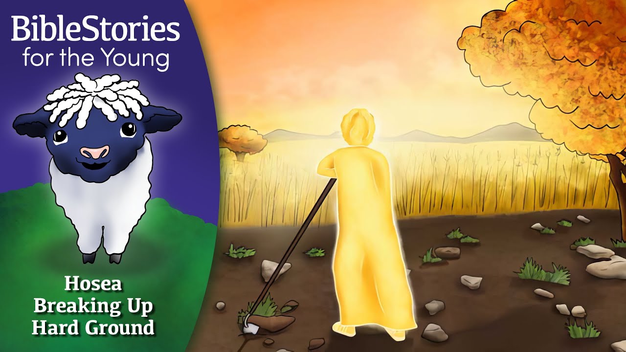 Day 148 Hosea: Breaking Up The Hard Ground ~ Daily Bible Stories for Children & Learners
