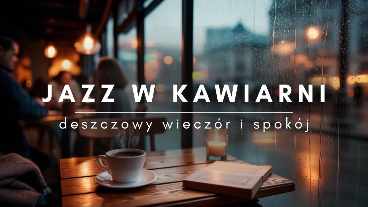 Jazz w Kawiarni ☕ &ndash; Deszczowy Wiecz&oacute;r i Spok&oacute;j | Relaksująca Muzyka Jesienna