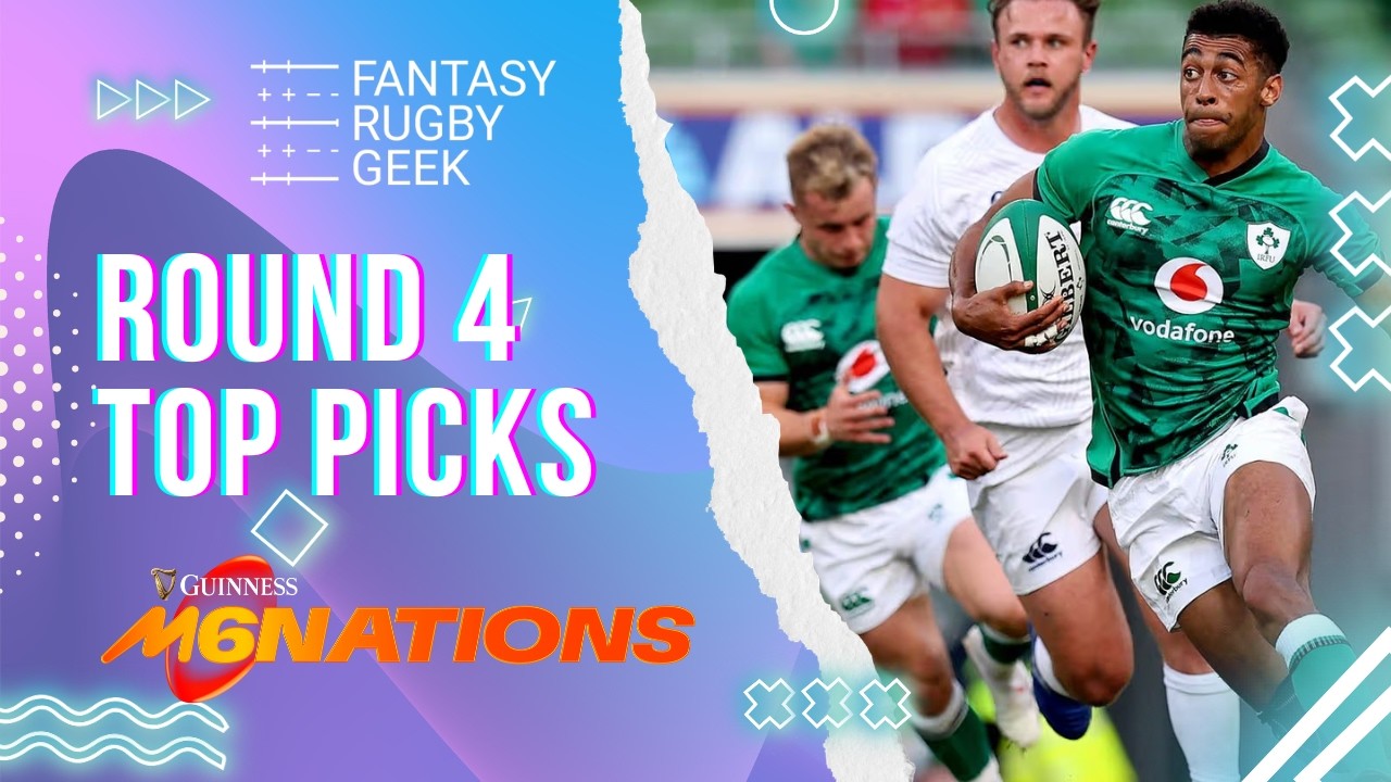 Fantasy Six Nations 2026 Round 4 Top Picks