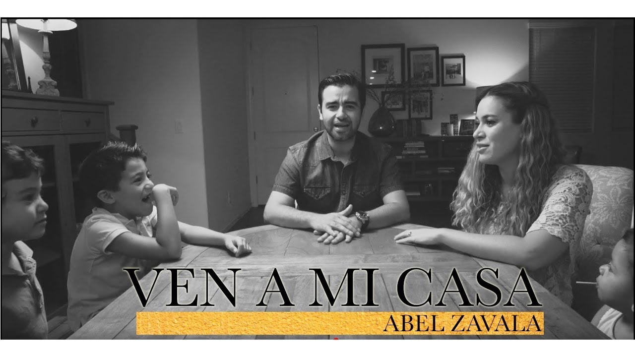 Ven A Mi Casa - Abel Zavala - Video Oficial