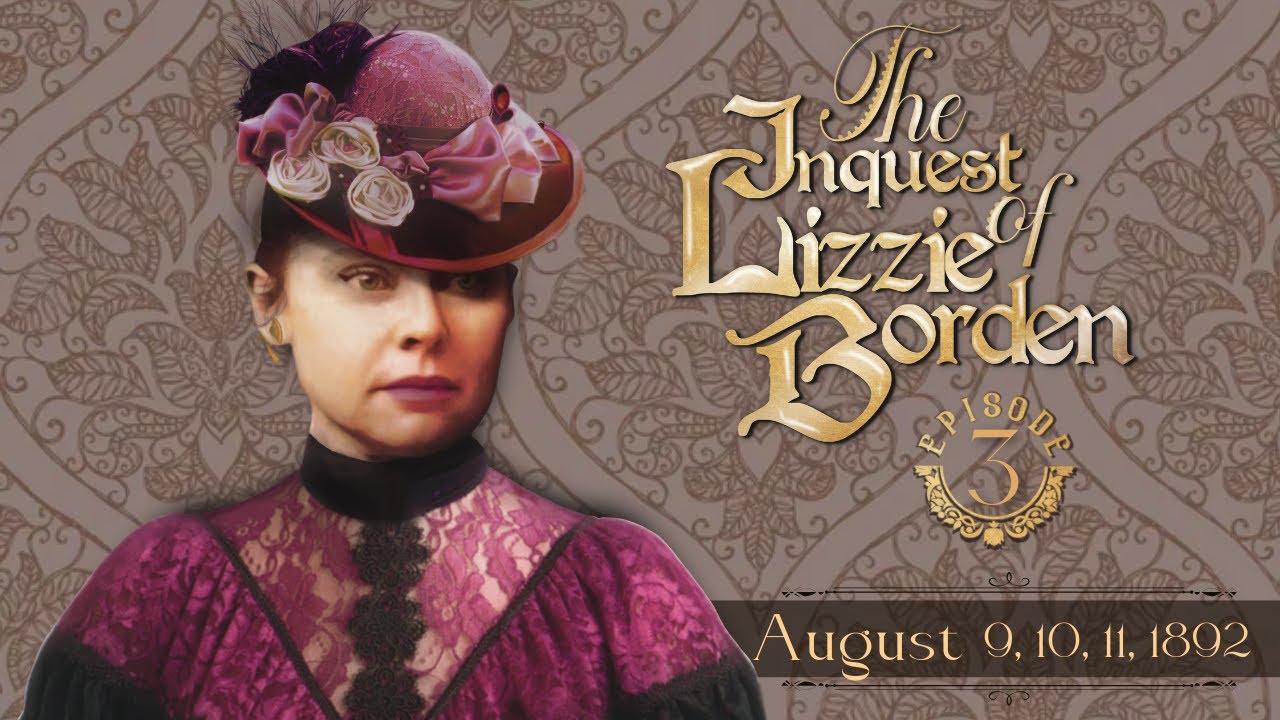 The INQUEST of Lizzie Borden, Epi 3, "I Think I Was Eating a Pear" 