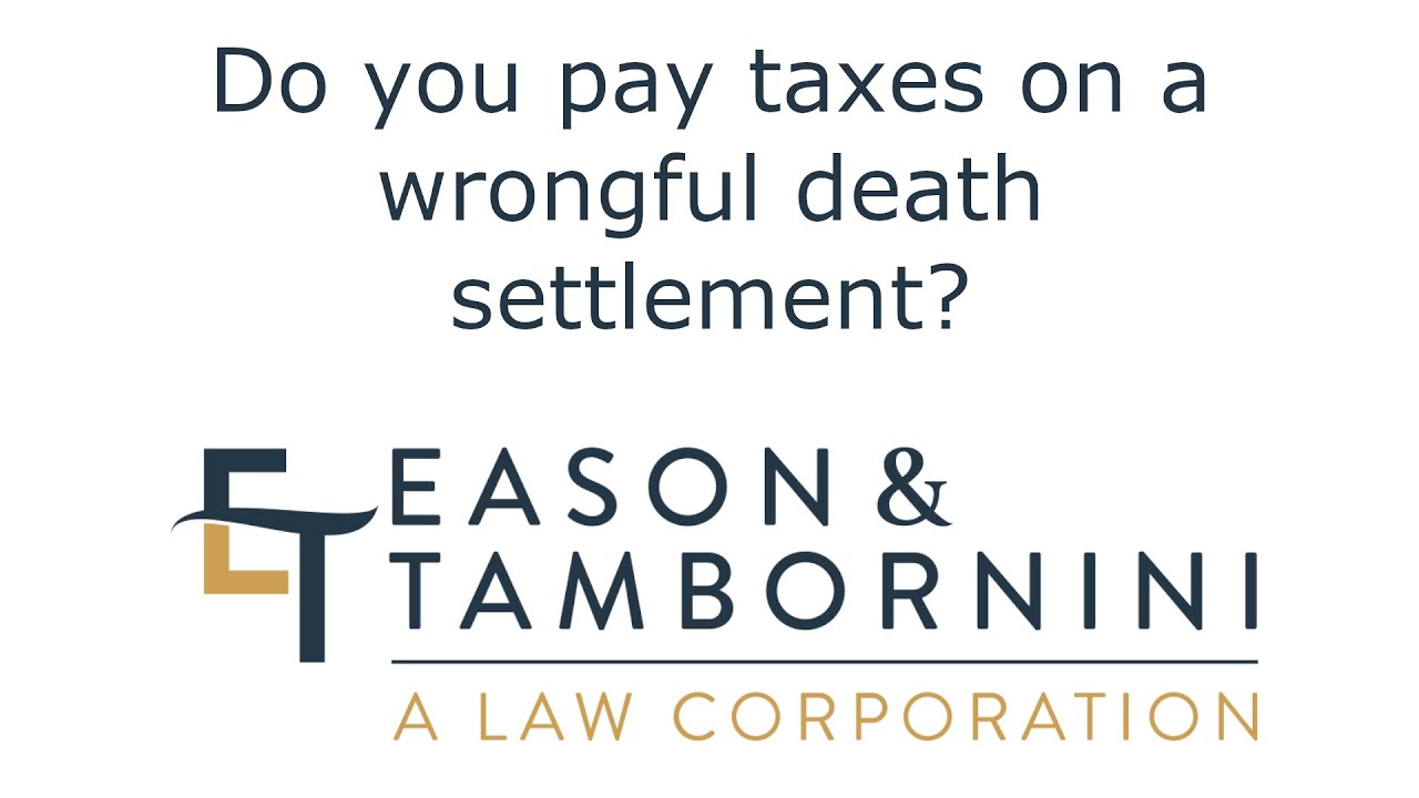 Wrongful Death: Do you pay taxes on a wrongful death settlement?