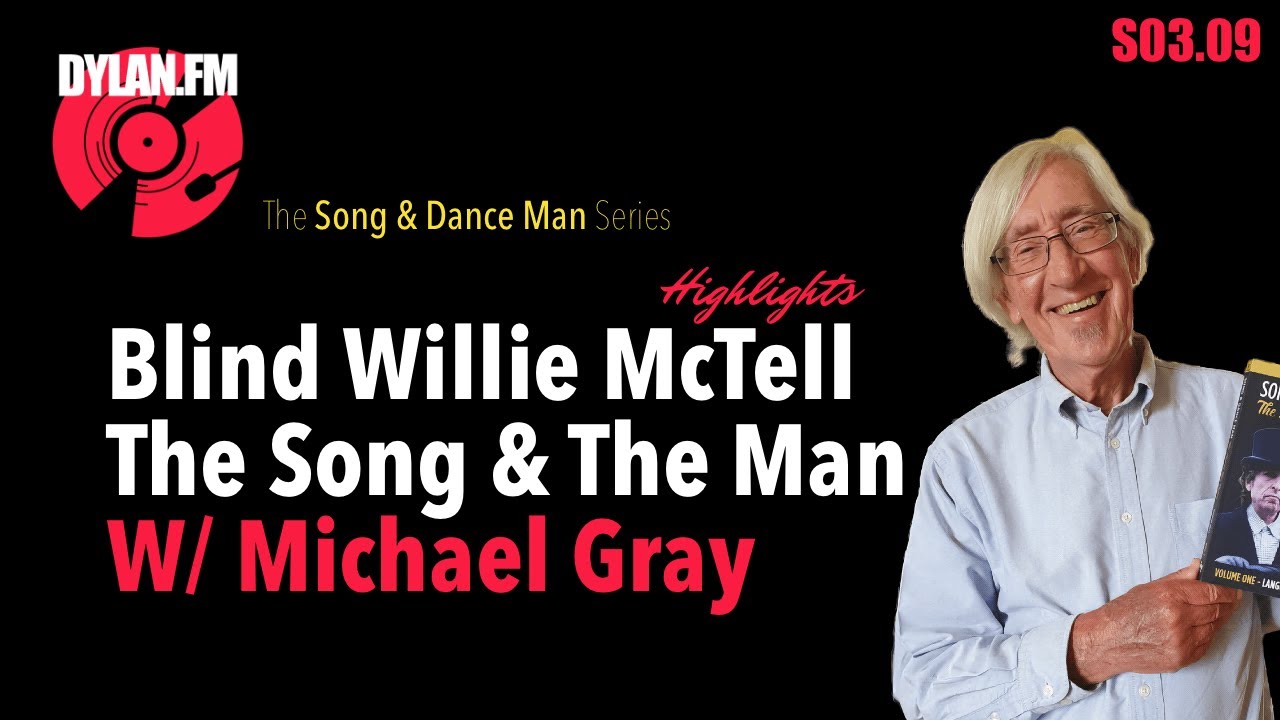 Dylan's Blind Willie McTell: The Song & The Man w/Michael Gray (Highlights) Dylan.FM Podcast