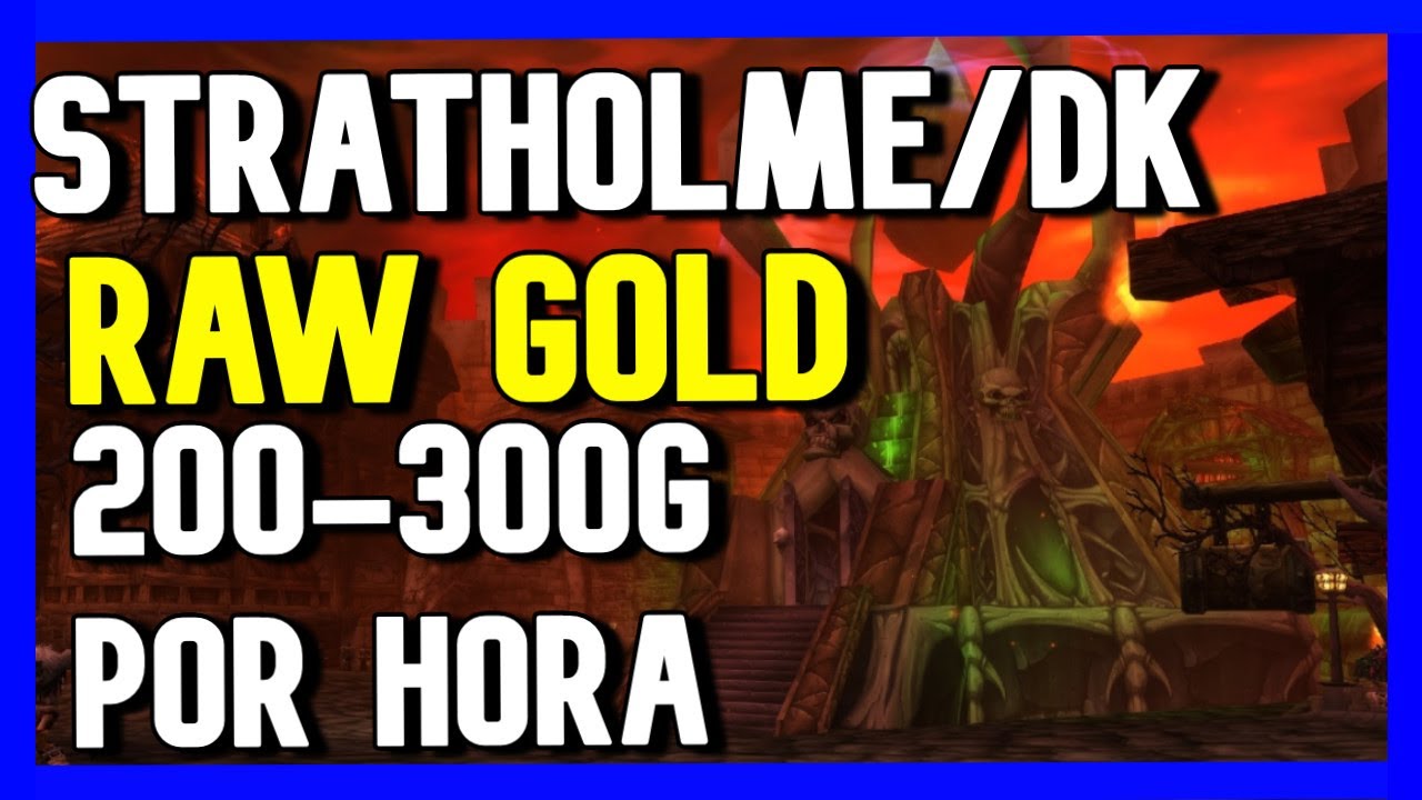 Como hacer RAW GOLD con DK en STRATHOLME WOTLK preparche