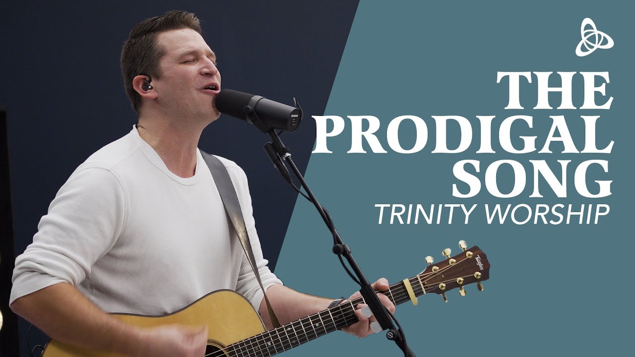 The Prodigal Song | Trinity Worship