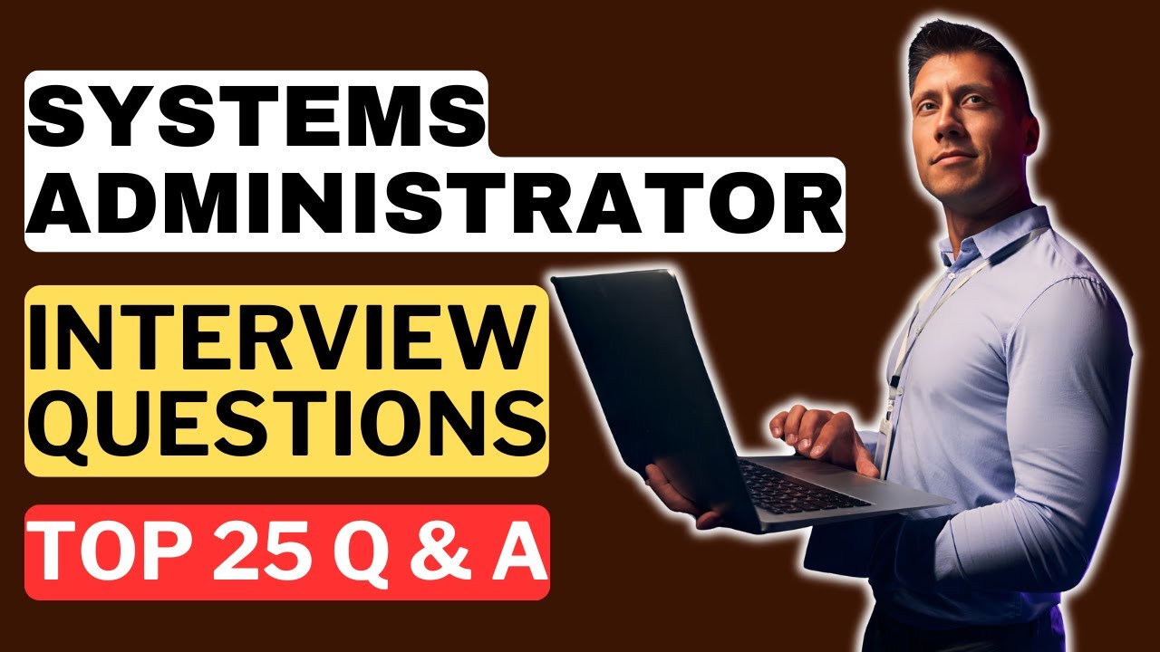 Systems Administrator Interview Questions & Answers | How to Pass a Systems Administrator Interview