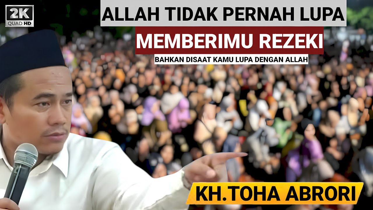 🔴 ALLAH TIDAK PERNAH LUPA MEMBERIMU REZEKI - KH.TOHA ABRORI TERBARU
