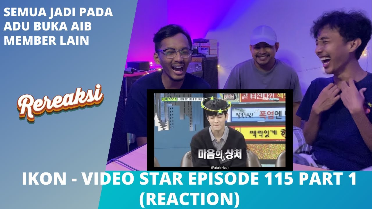 IKON VIDEO STAR EPISODE 115 PART 1 (REACTION) | HUAHAHAHAHHAH