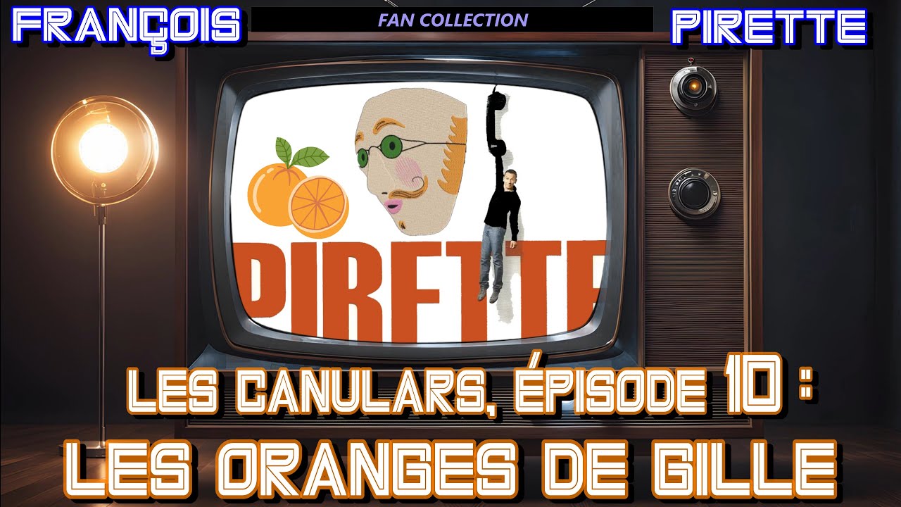 Collection Pirette - Les Canulars, &Eacute;pisode 10 : Les Oranges de Gille