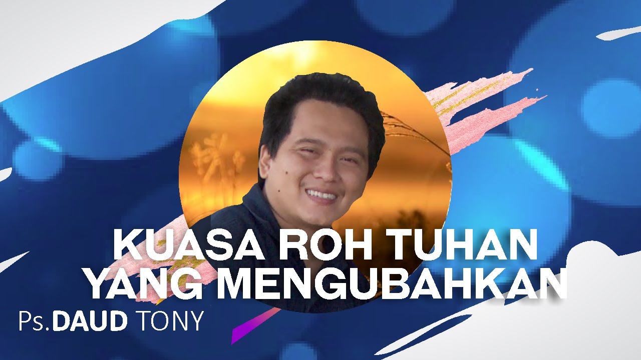 Ps  Daud Tony 2022  - Kuasa Roh Tuhan Yang Mengubahkan