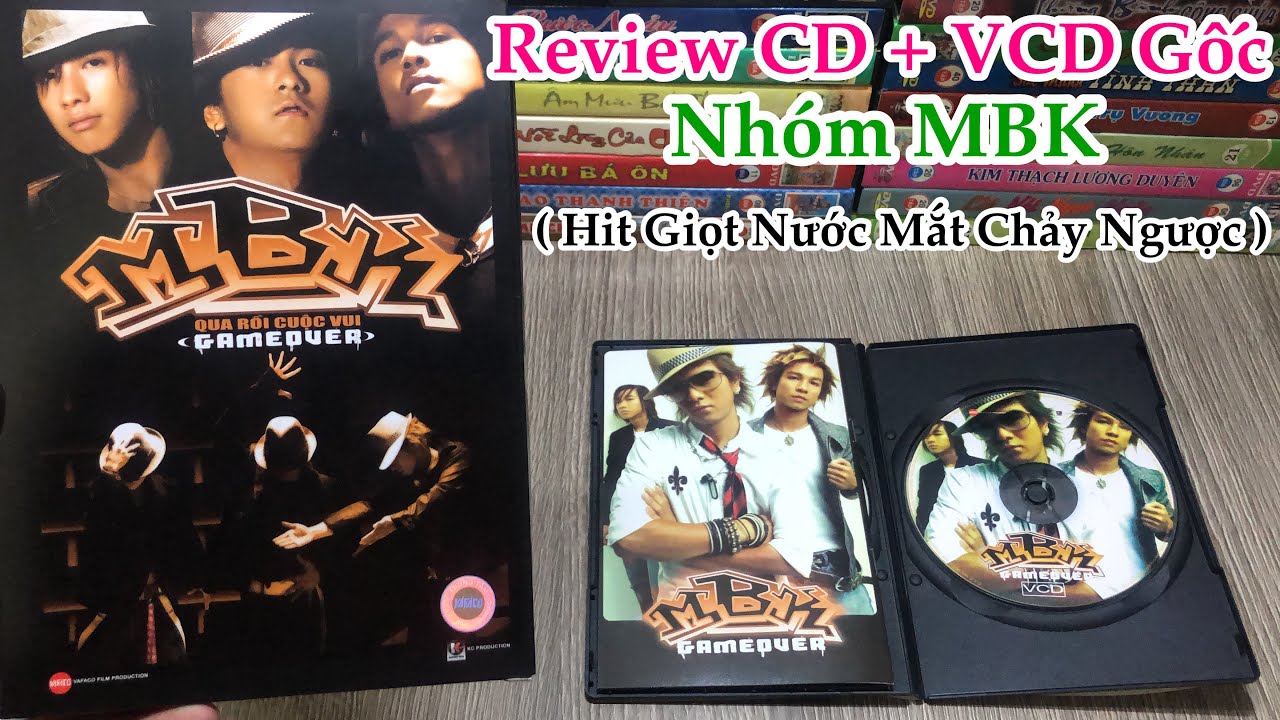 Nhóm MBK : Review Đĩa CD + VCD Gốc Album Game Over : Hit Giọt Nước Mắt Chảy Ngược - UNBOX