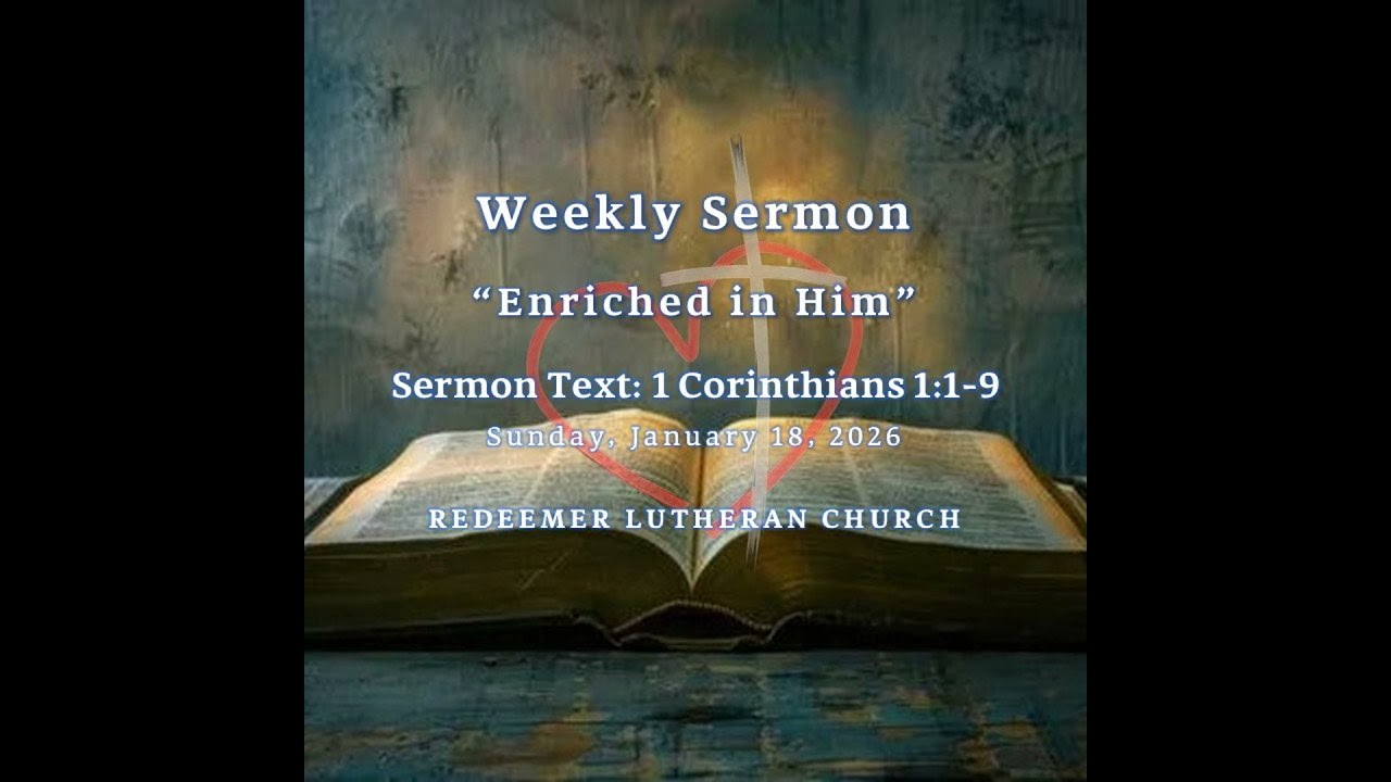 "Enriched in Him" † 1 Corinthians 1:1-9 † Sermon Podcast Audio