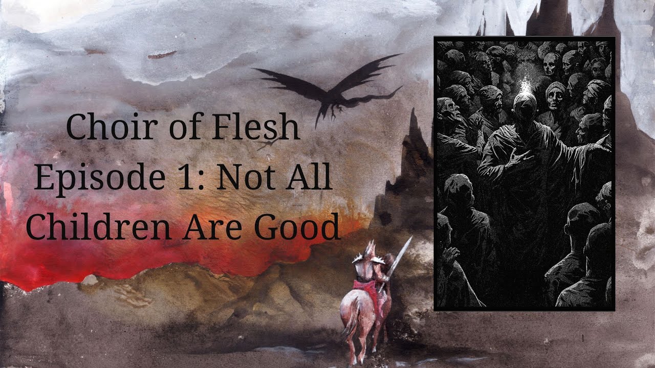 Choir of Flesh Session 1: Not All Children are Good