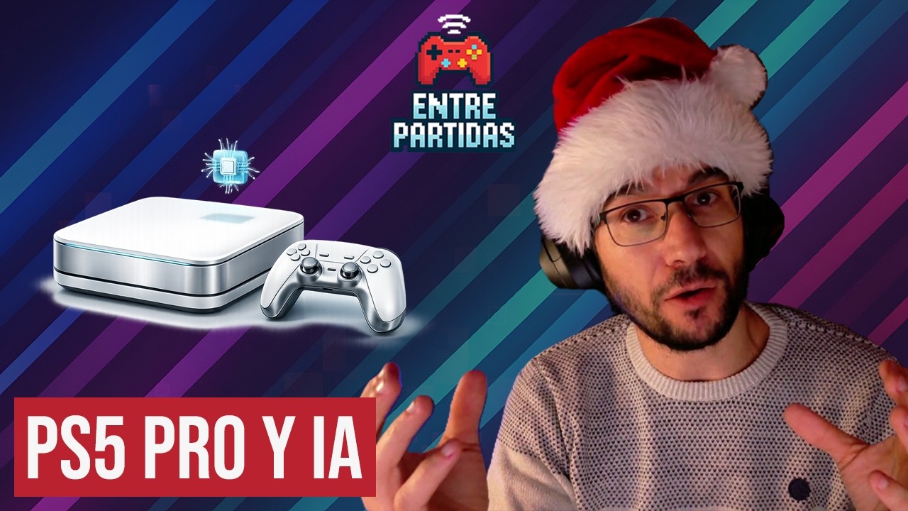 Next gen con IA y PS5 Pro: lo que cambia y lo que es humo | Entre Partidas