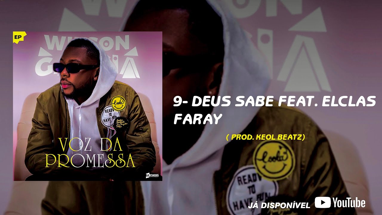 09 - Wilson Garcia - DEUS SABE (feat ELCLAS FARAY)[V&Iacute;DEO OFICIAL]