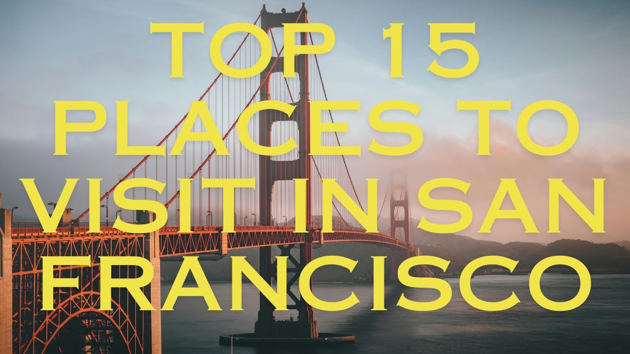 Top15 Places to Visit in San Francisco