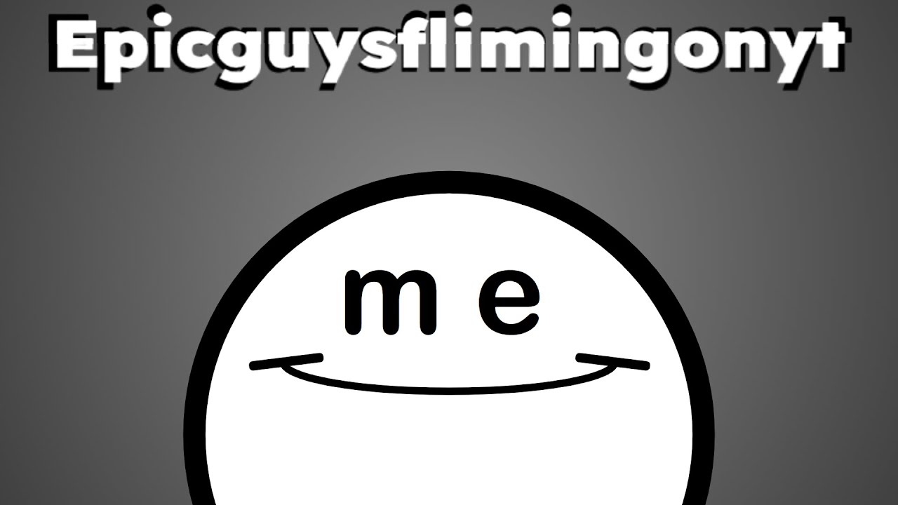 How I Created "Epicguysflimingonyt"
