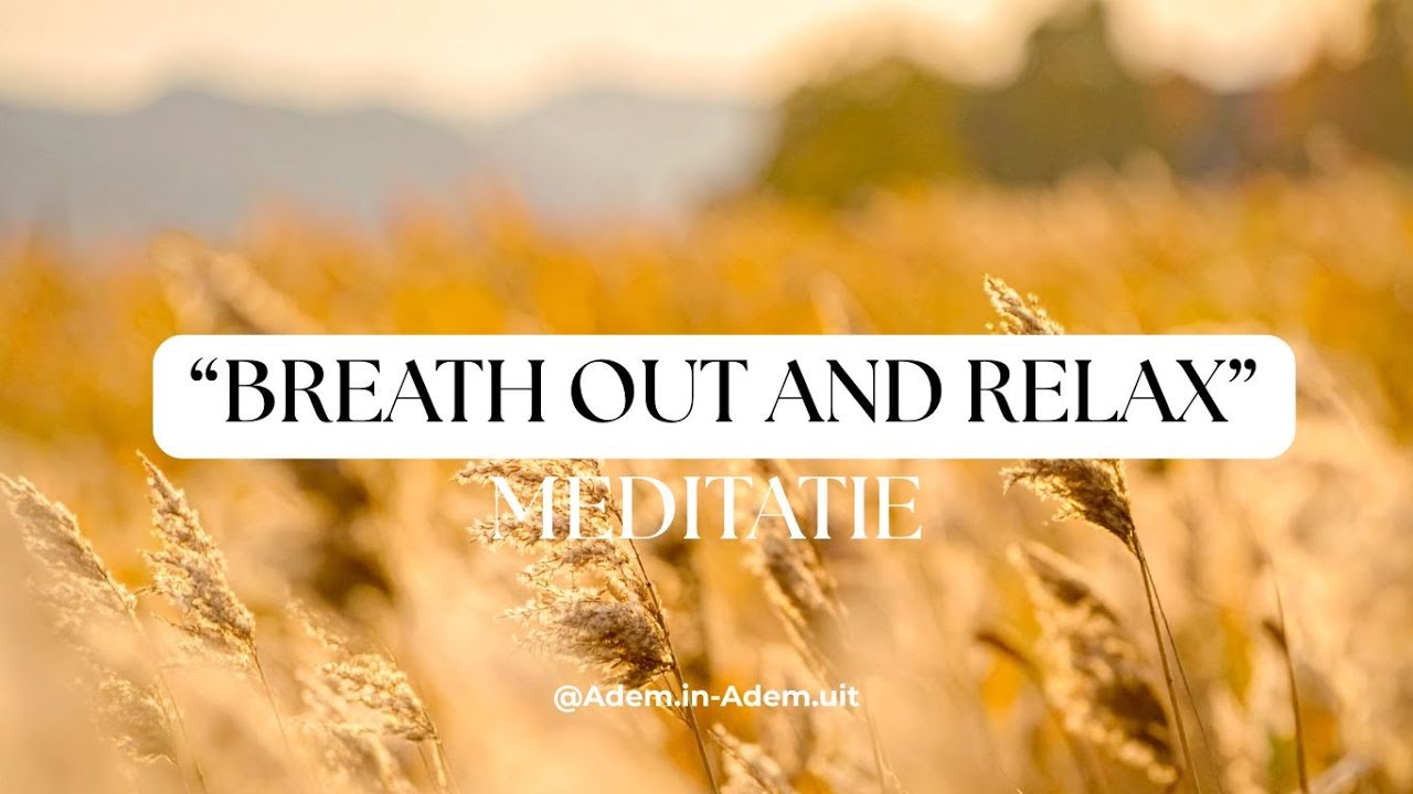 Adem uit & Ontspan Meditatie | Rustgevende Meditatie voor Loslaten