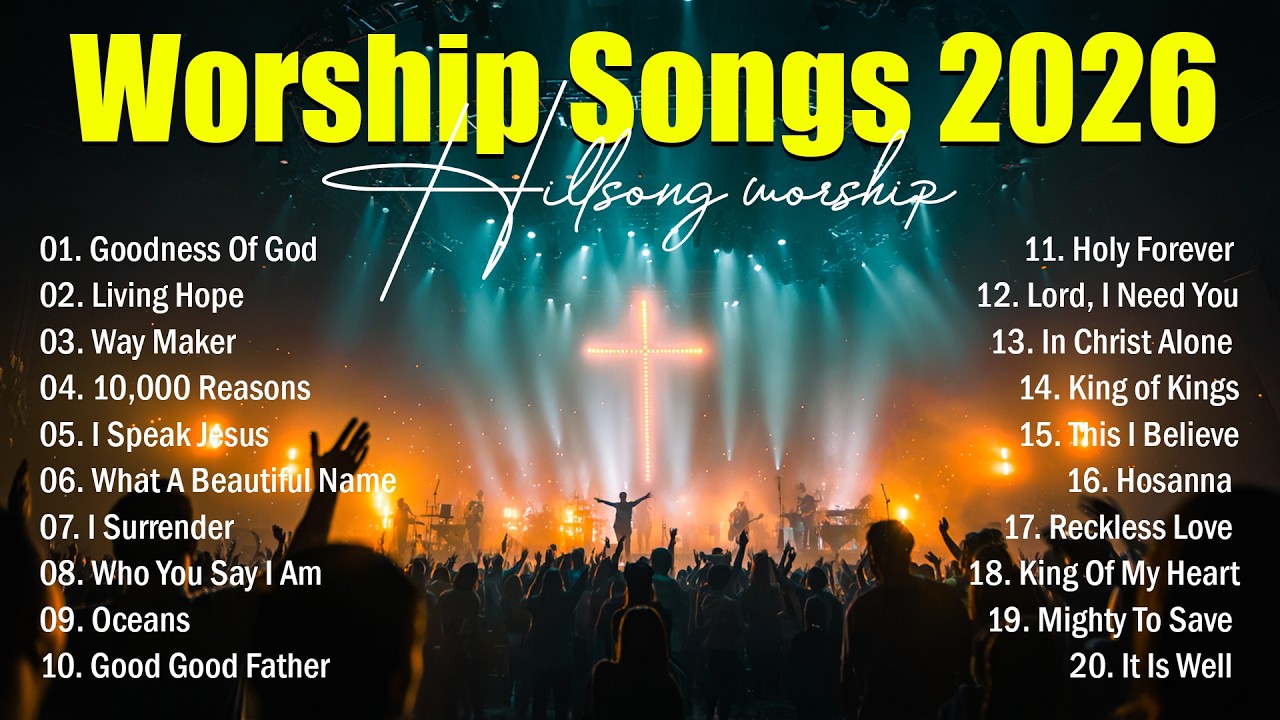 Worship Music 2026 - Goodness Of God, Top Praise And Worship Songs Playlist, Nonstop Christian Songs