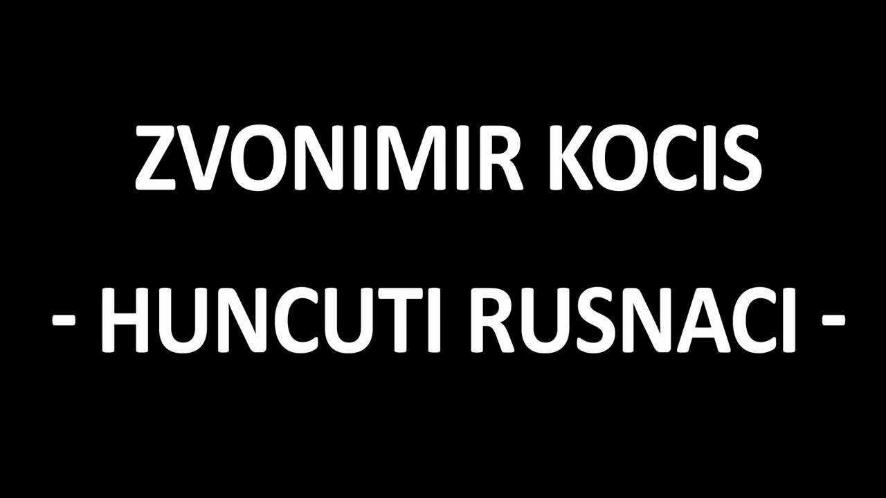 Zvonimir Kocis   Huncuti Rusnaci